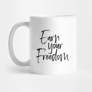 Earn Your Freedom Mug
